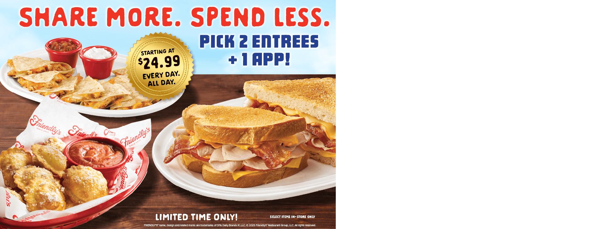 Pick 2 entrées and 1 app starting at $24.99, every day, all day. Food spread includes sandwiches, an appetizer platter, and dipping sauces.